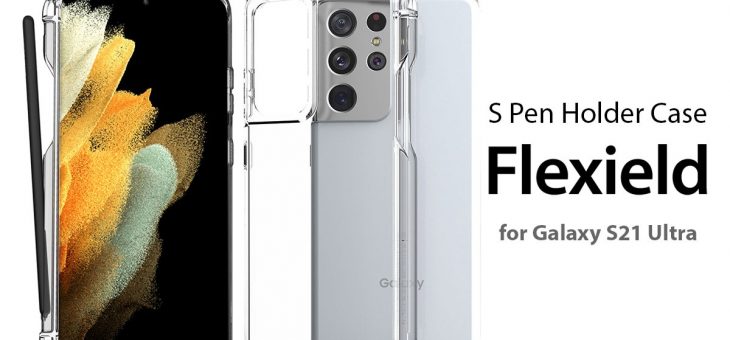 araree、Galaxy S21 Ultra専用Sペンホルダー付きソフトクリアケース「FLEXIELD」発売